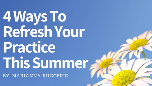 4 Ways to Refresh Your Practice This Summer