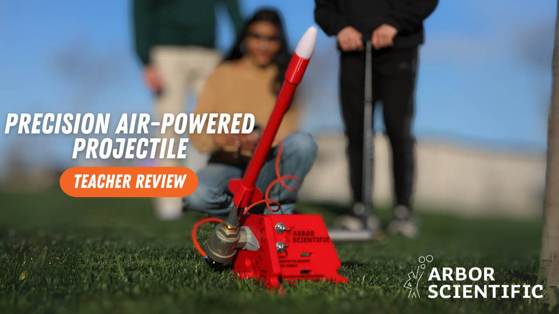 A Teacher's Guide to the Arbor Sci Precision Air-Powered Projectile
