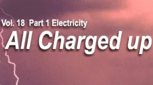 Electricity Part I: All Charged Up