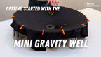 Video Assembling the Mini Gravity Well